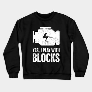 Yes, I Play With Blocks Crewneck Sweatshirt